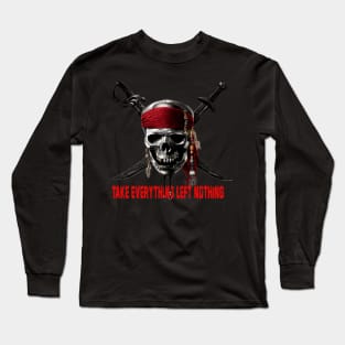 Pirates Quote "Take Everything Left Nothing" Long Sleeve T-Shirt